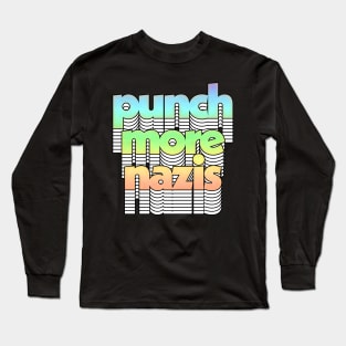 Punch More Nazis // Anti-Fascism Original Design Long Sleeve T-Shirt